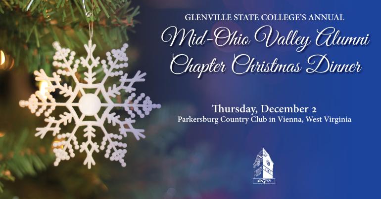 Mid Ohio Valley Christmas Dinner 2021 Glenville State College’s Annual Mid-Ohio Valley Alumni Chapter Christmas Dinner is scheduled for December 2 in Vienna, West Virginia.
