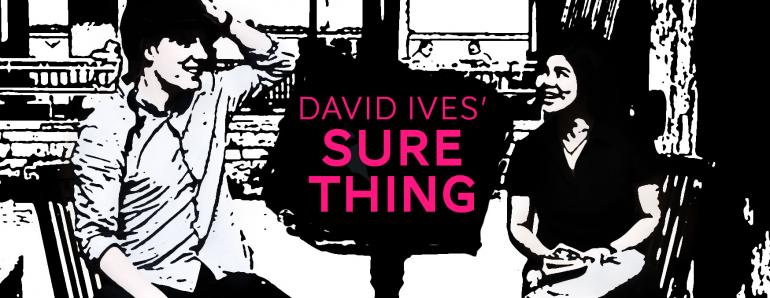 Sure Thing by David Ives Sure Thing by David Ives